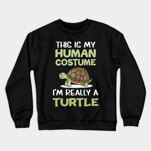 This Is My Human I’m Really A Turtle Animal Lover Tortoise Crewneck Sweatshirt by FamiLane